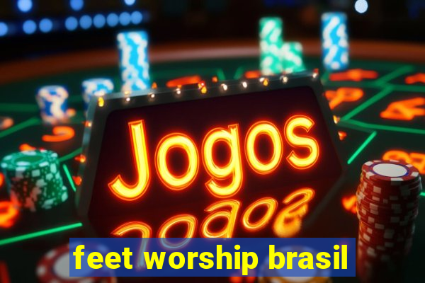 feet worship brasil